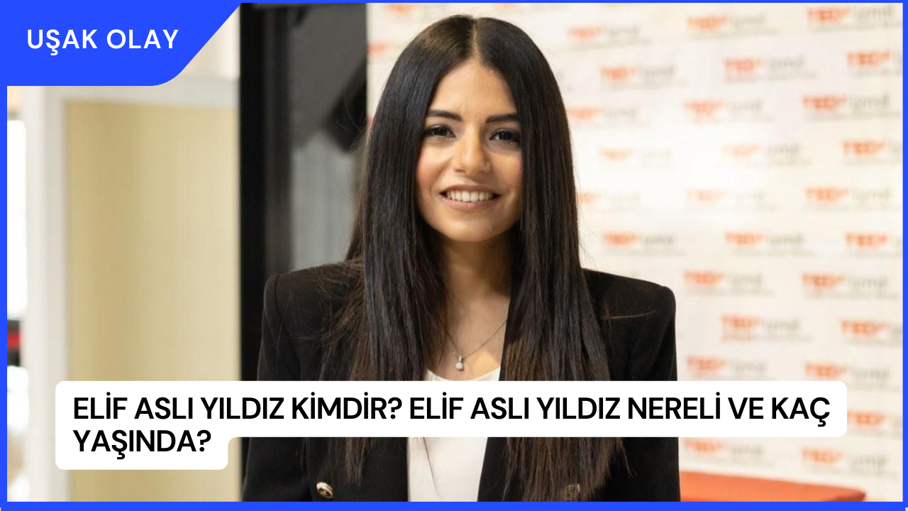 Elif Aslı Yıldız Kimdir? Elif Aslı Yıldız Nereli ve Kaç Yaşında?