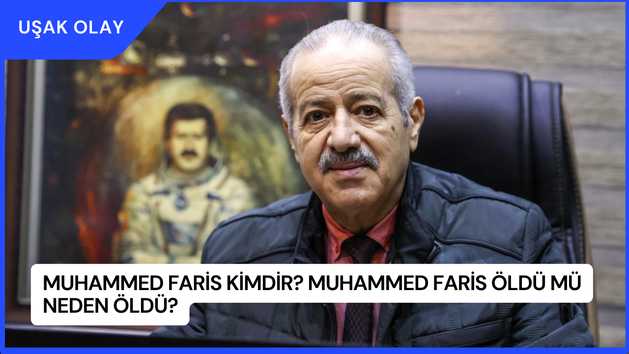 Muhammed Faris Kimdir? Muhammed Faris Öldü Mü Neden Öldü?