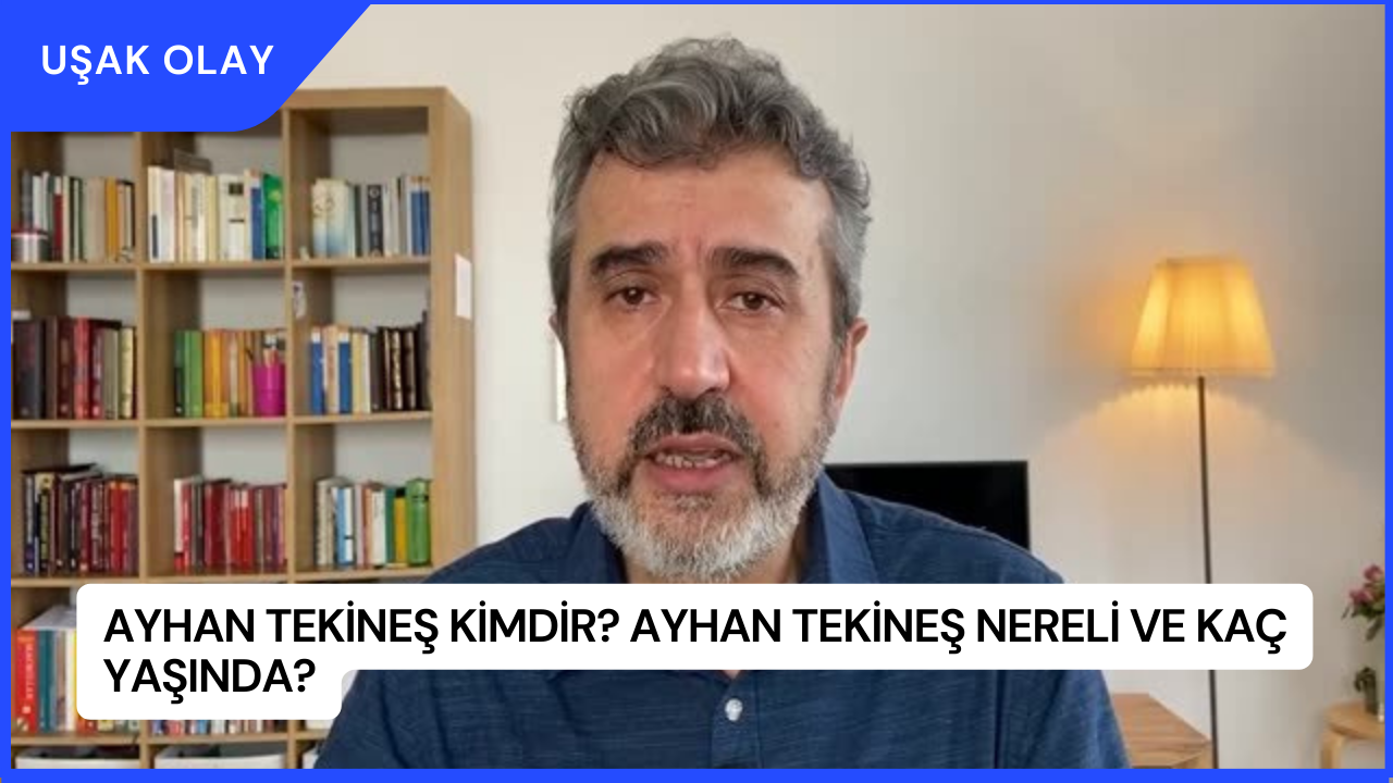 Ayhan Tekineş Kimdir? Ayhan Tekineş Nereli ve Kaç Yaşında?