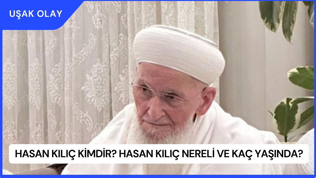 Hasan Kılıç Kimdir? Hasan Kılıç Nereli ve Kaç Yaşında?