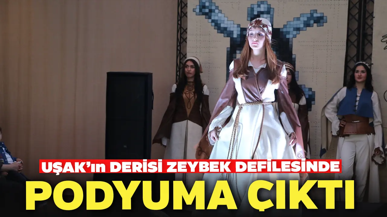 Uşak’ın Derisi Zeybek Defilesinde Podyuma Çıktı