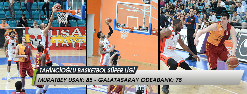 Tahincioğlu Basketbol Süper Ligi  - Muratbey Uşak: 85 - Galatasaray Odeabank: 78
