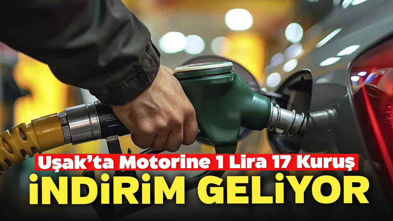 Uşak Motorine 1 Lira 17 Kuruş İndirim Geliyor