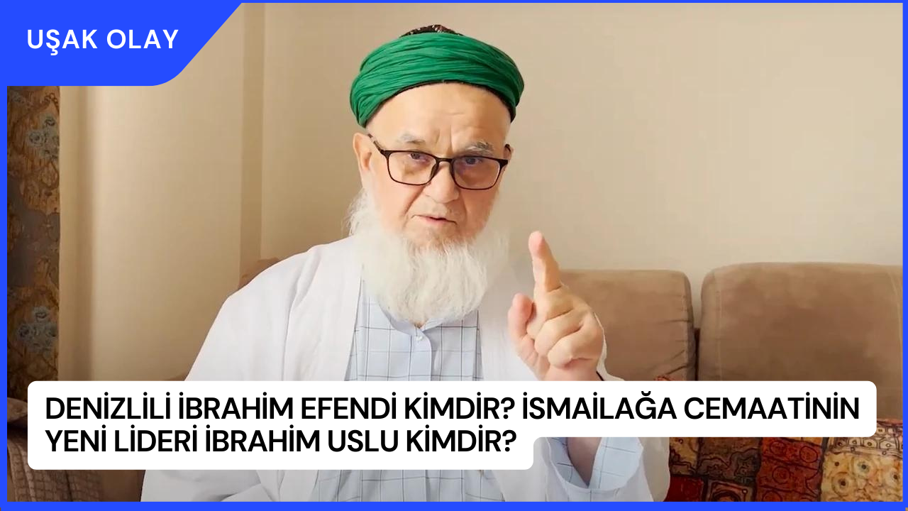 Denizlili İbrahim Efendi Kimdir? İsmailağa Cemaatinin Yeni Lideri İbrahim Uslu Kimdir?