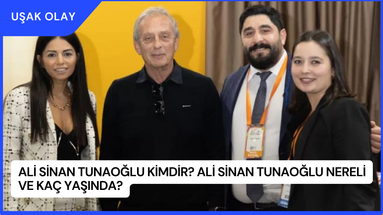 Ali Sinan Tunaoğlu Kimdir? Ali Sinan Tunaoğlu Nereli ve Kaç Yaşında?