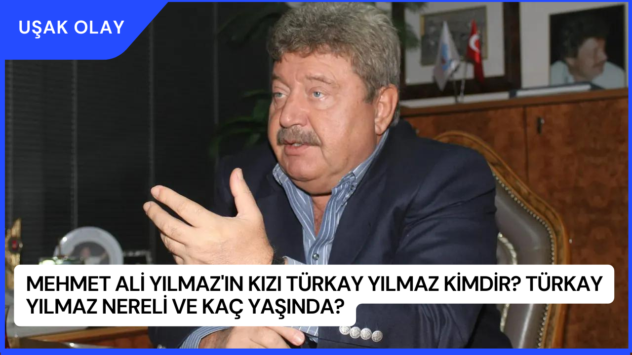 Mehmet Ali Yılmaz'ın Oğlu Türkay Yılmaz Kimdir? Türkay Yılmaz Nereli ve Kaç Yaşında?