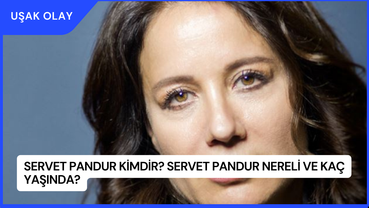 Servet Pandur Kimdir? Servet Pandur Nereli ve Kaç Yaşında?