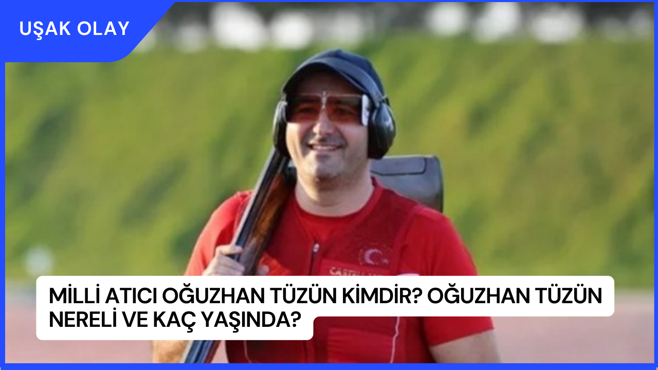Milli Atıcı Oğuzhan Tüzün Kimdir? Oğuzhan Tüzün Nereli ve Kaç Yaşında?