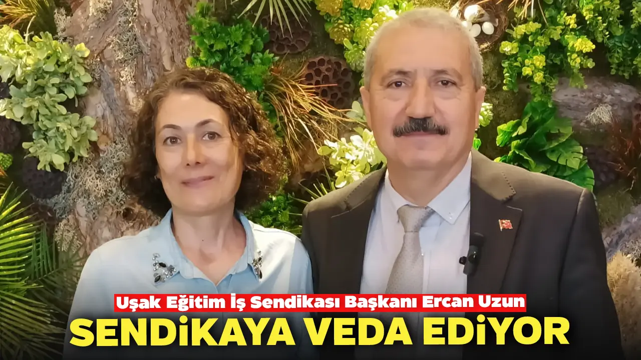 Uşak Eğitim İş Sendikası Başkanı Ercan Uzun Sendikaya Veda Ediyor