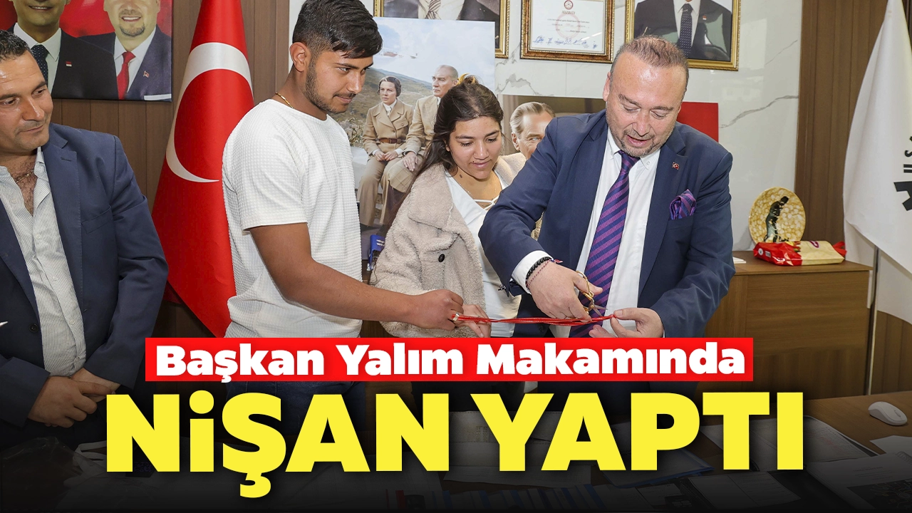 Başkan Yalım Makamında Nişan Yaptı