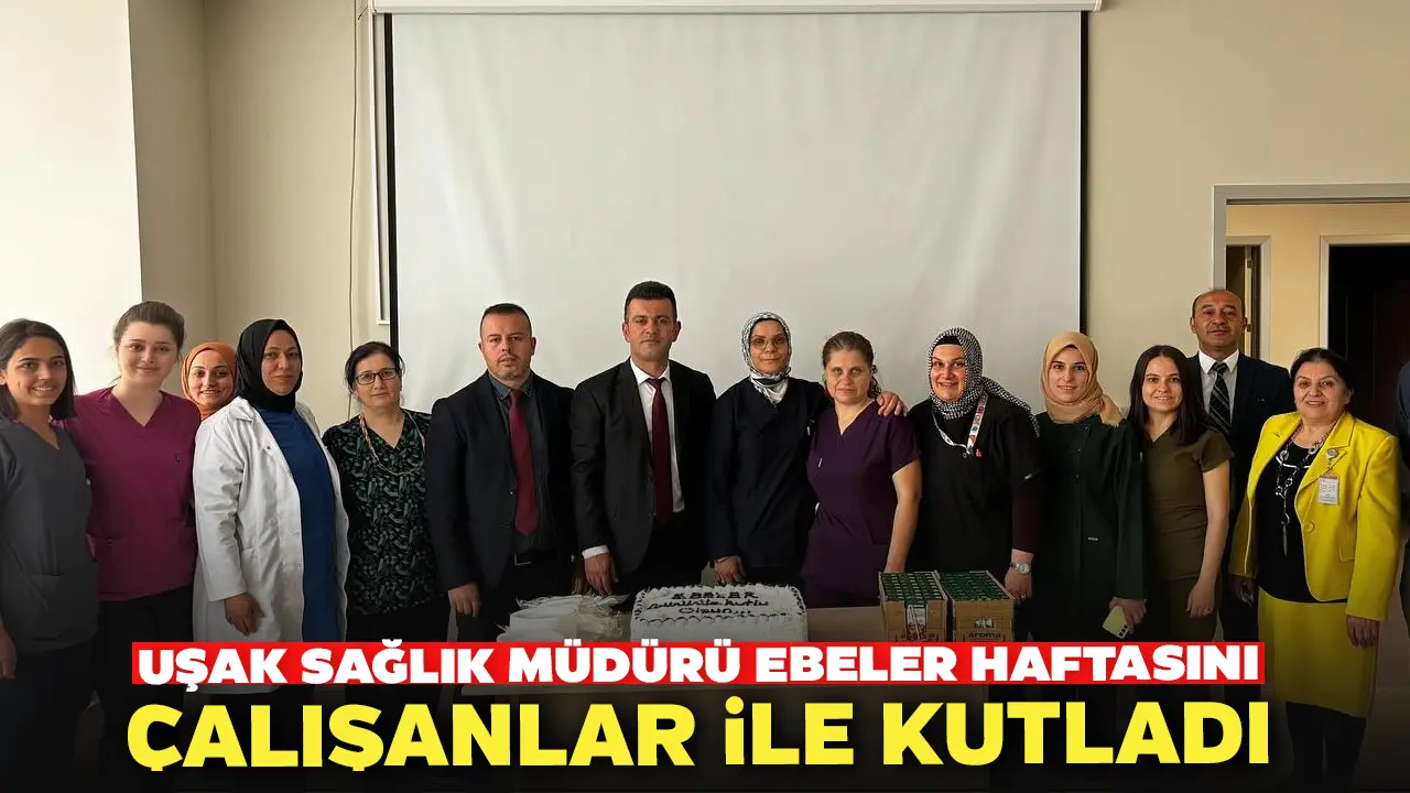 Uşak Sağlık Müdürü Ebeler Haftasını Çalışanlar İle Kutladı