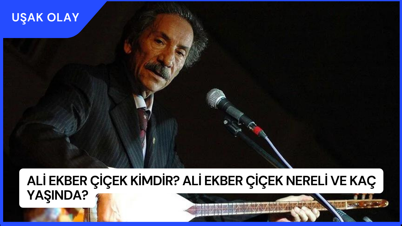 Ali Ekber Çiçek Kimdir? Ali Ekber Çiçek Nereli ve Kaç Yaşında?