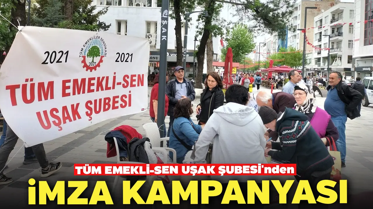 Tüm Emekli-Sen Uşak Şubesi'nden imza kampanyası