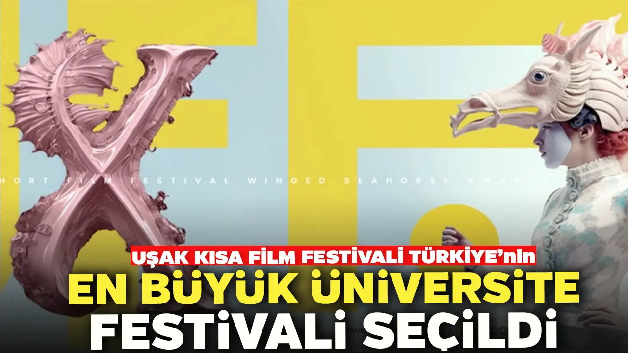 Uşak Kısa Film Festivali Türkiye’nin En Büyük Üniversite Festivali Seçildi