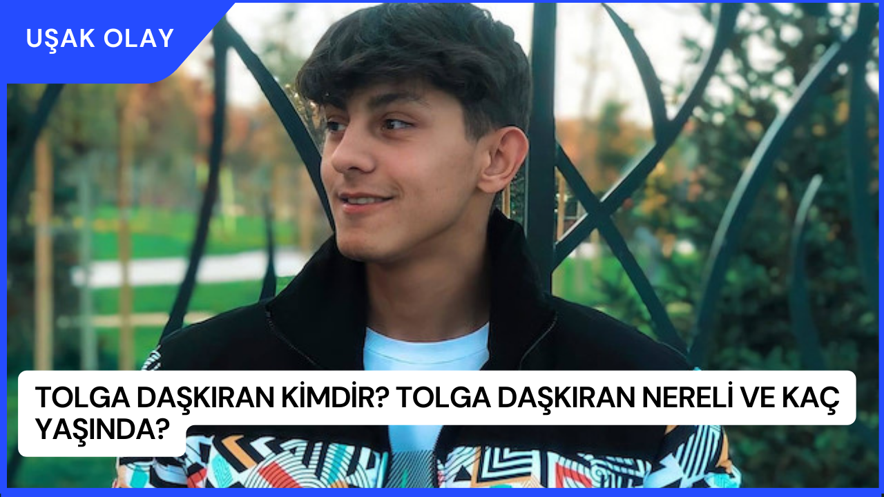 Tolga Daşkıran Kimdir? Tolga Daşkıran Nereli ve Kaç Yaşında?