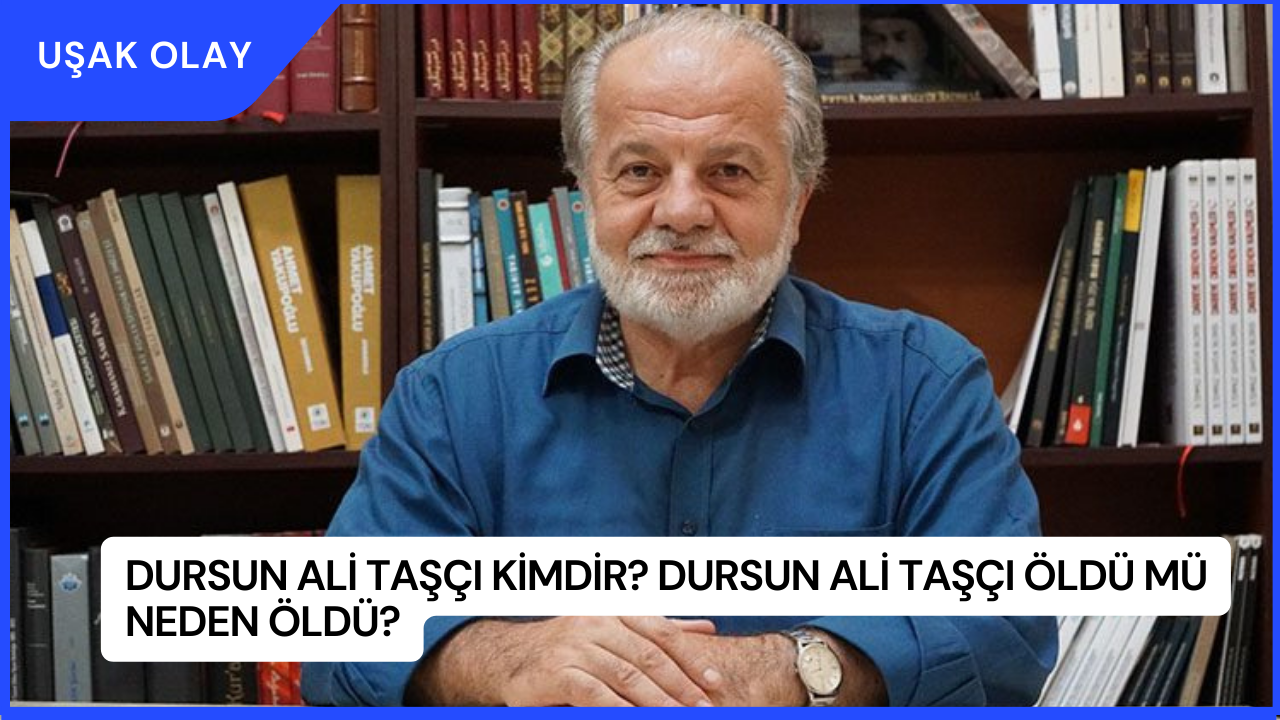 Dursun Ali Taşçı Kimdir? Dursun Ali Taşçı Öldü Mü Neden Öldü?