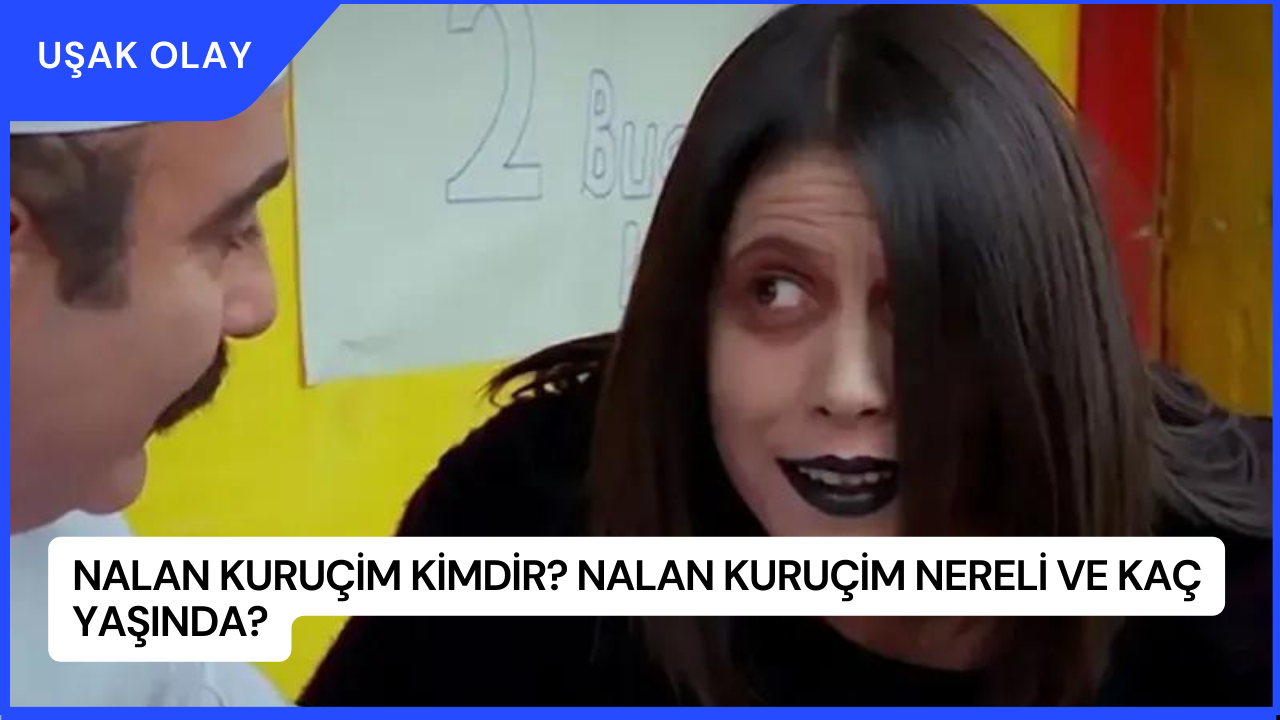 Nalan Kuruçim Kimdir? Nalan Kuruçim Nereli ve Kaç Yaşında?