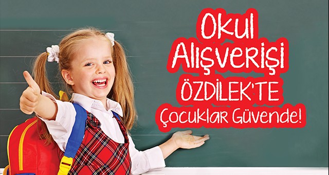 OKUL ALIŞVERİŞİ UŞAK ÖZDİLEK'TE ÇOCUKLAR GÜVENDE!
