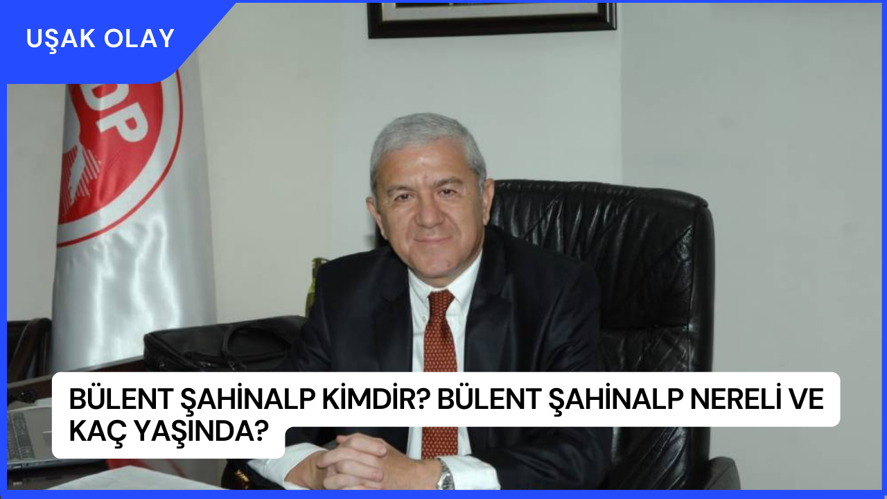 Bülent Şahinalp Kimdir? Bülent Şahinalp Nereli ve Kaç Yaşında?
