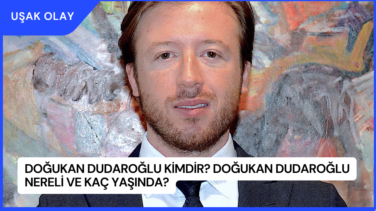 Doğukan Dudaroğlu Kimdir? Doğukan Dudaroğlu Nereli ve Kaç Yaşında?