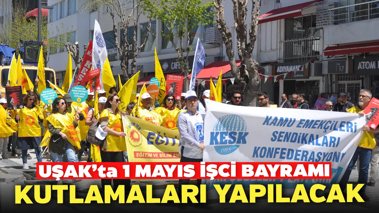 Uşak’ta 1 Mayıs İşçi Bayramı Kutlamaları Yapılacak