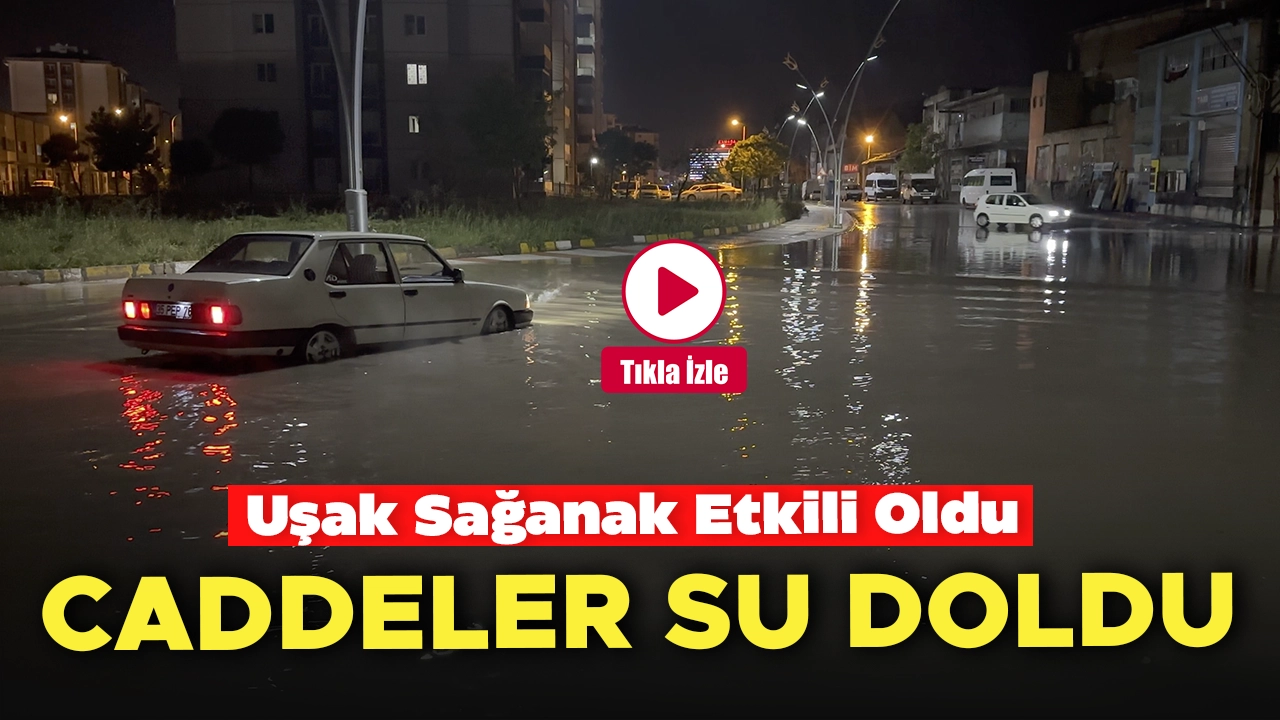 Uşak'ta Şiddetli Yağış Etkili Oldu! Caddeler Su Doldu..
