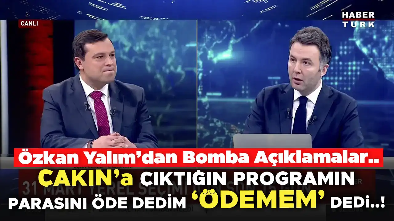 Özkan Yalım: Çakın'a Çıktığın Televizyon Kanalının Parasını Öde Dedim, 'Ödemem' dedi..