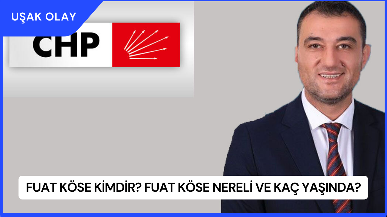 Fuat Köse Kimdir? Fuat Köse Nereli ve Kaç Yaşında?
