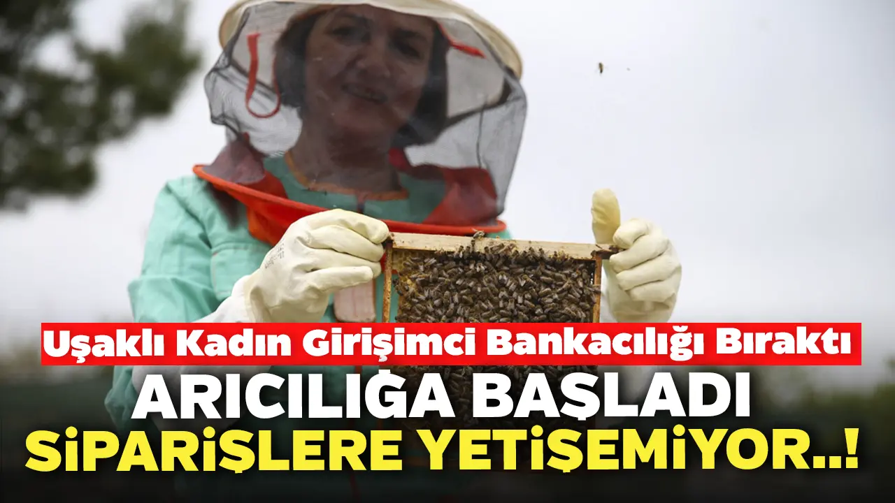Uşaklı Kadın Girişimci Bankacılığı Bıraktı Arıcı Oldu, Siparişlere Yetişemiyor..