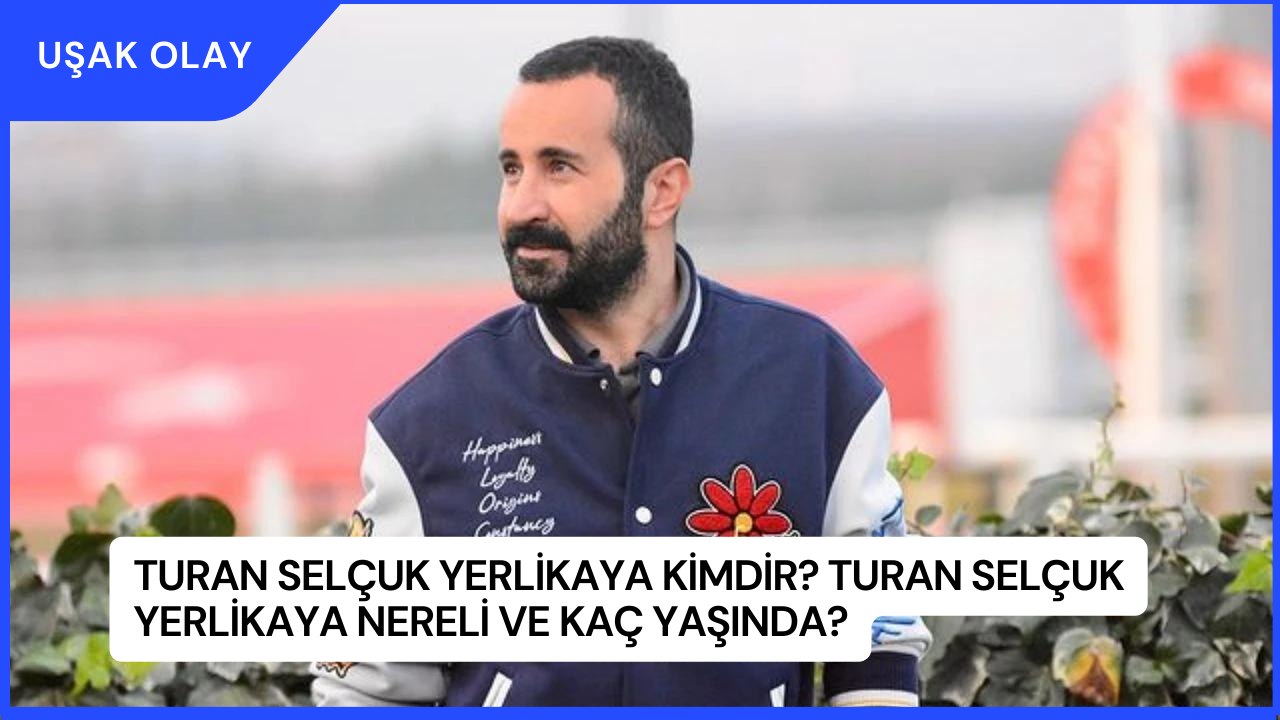 Turan Selçuk Yerlikaya Kimdir? Turan Selçuk Yerlikaya Nereli ve Kaç Yaşında?