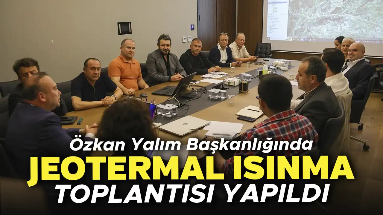 Başkan Yalım Jeotermal Isınma İle İligili İlk Toplantısını Yaptı
