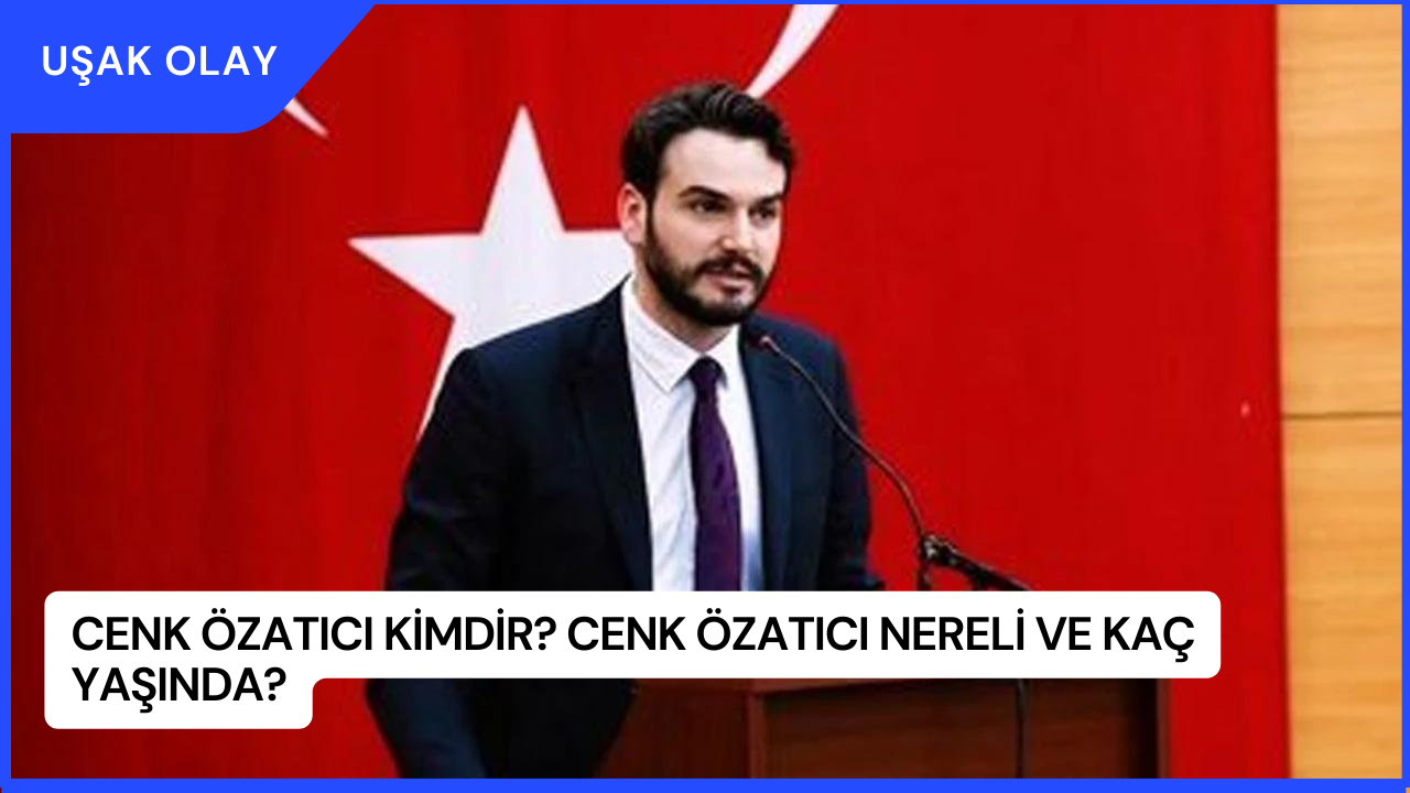 Cenk Özatıcı Kimdir? Cenk Özatıcı Nereli ve Kaç Yaşında?