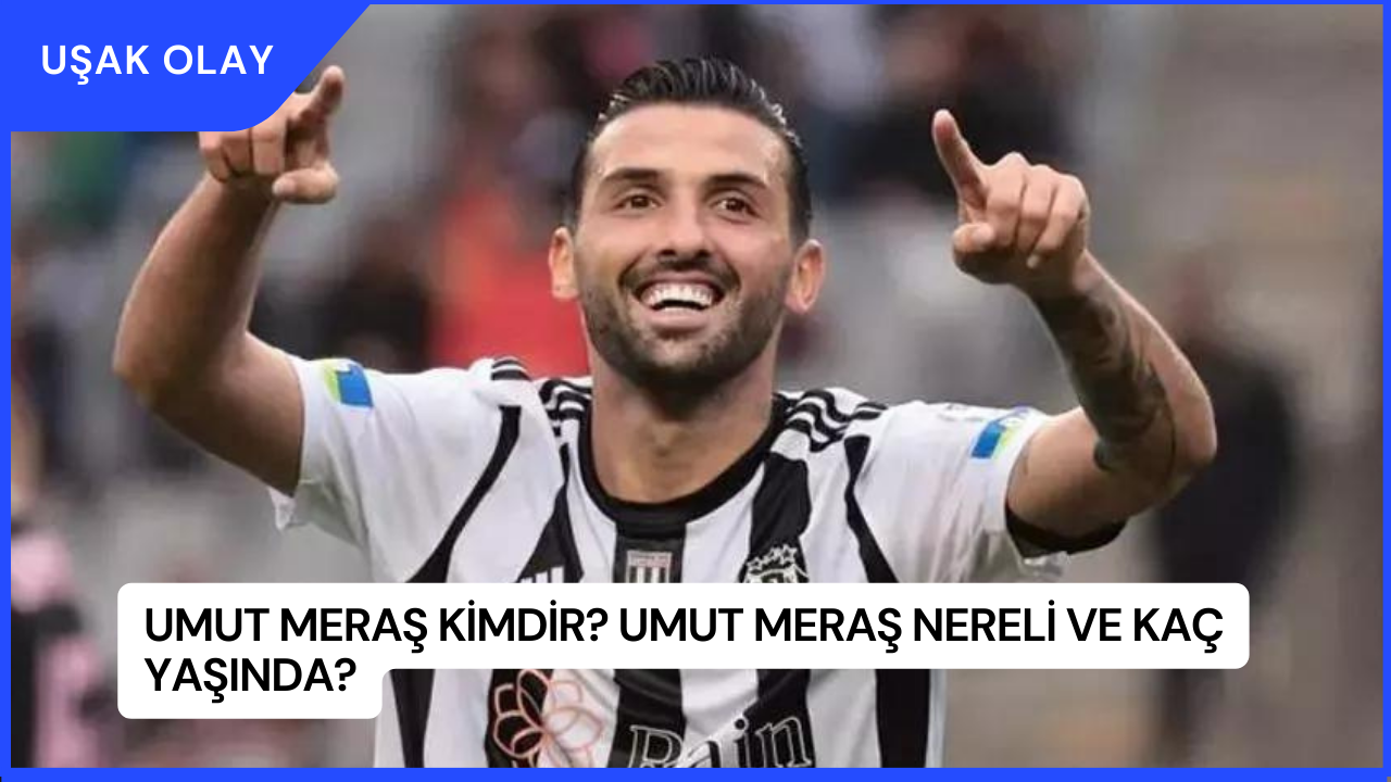 Umut Meraş Kimdir? Umut Meraş Nereli ve Kaç Yaşında?