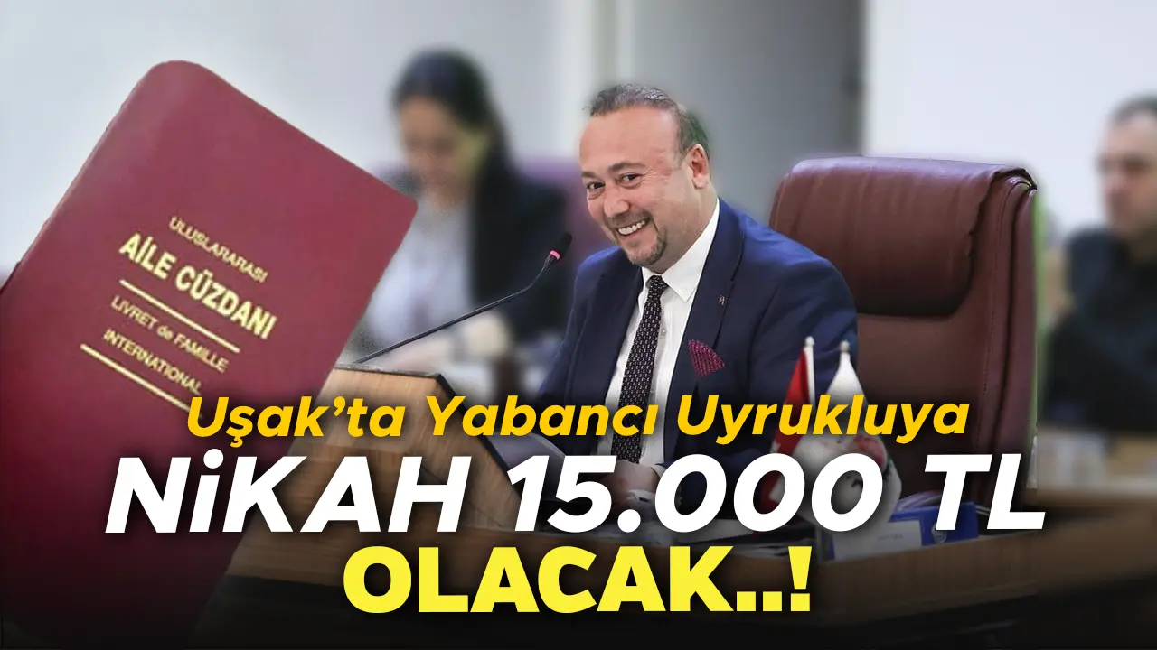 Yabancı Uyrukluya Uşak’ta Nikah 15 Bin TL’ye Çıkacak