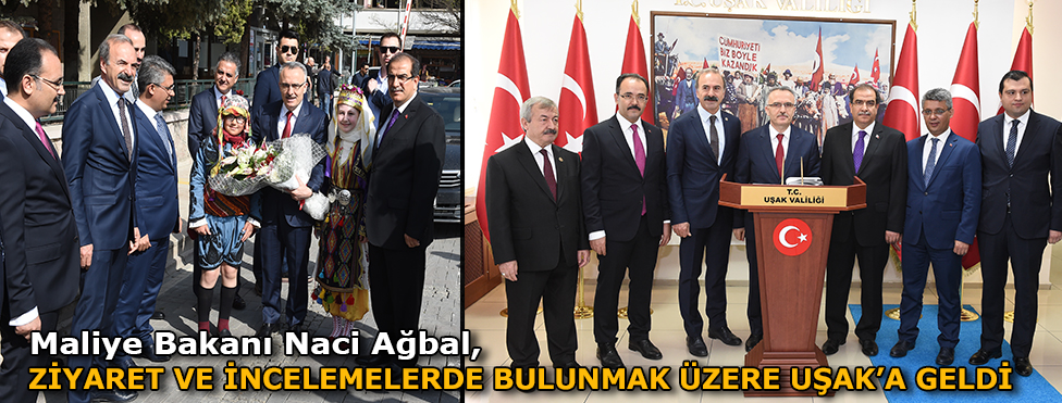 Maliye Bakanı Naci Ağbal, ziyaret ve incelemelerde bulunmak üzere Uşak’a geldi.
