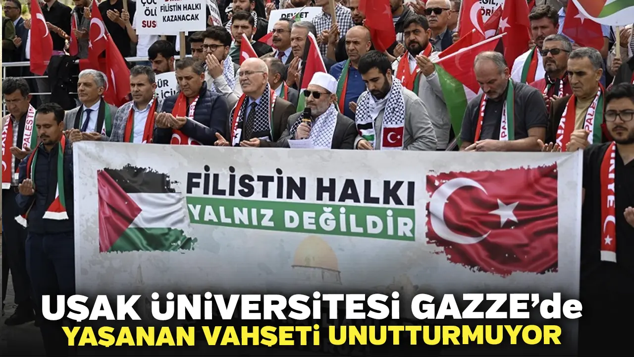 Uşak Üniversitesi, Gazze’de Yaşanan Vahşeti Unutturmuyor