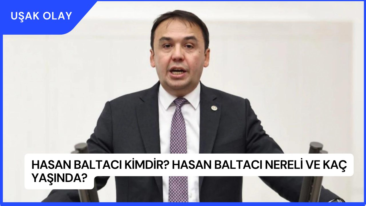 Hasan Baltacı Kimdir? Hasan Baltacı Nereli ve Kaç Yaşında?