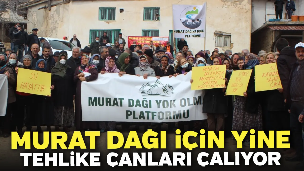 Murat Dağı İçin Yine Tehlike Çanları Çalıyor...!
