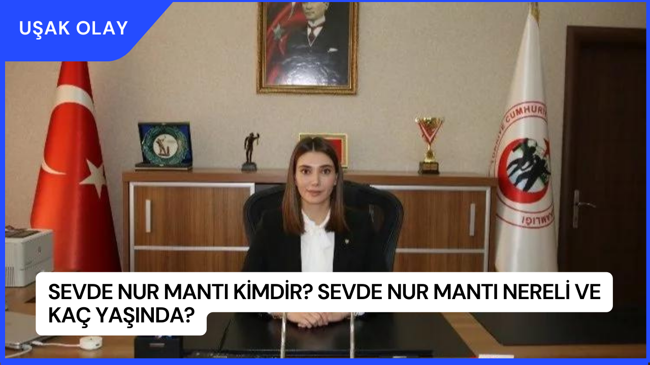 Sevde Nur Mantı Kimdir? Sevde Nur Mantı Nereli ve Kaç Yaşında?