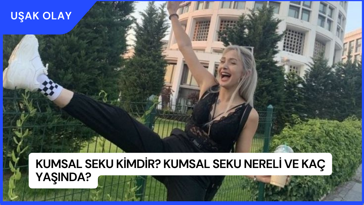 Kumsal Seku Kimdir? Kumsal Seku Nereli ve Kaç Yaşında?