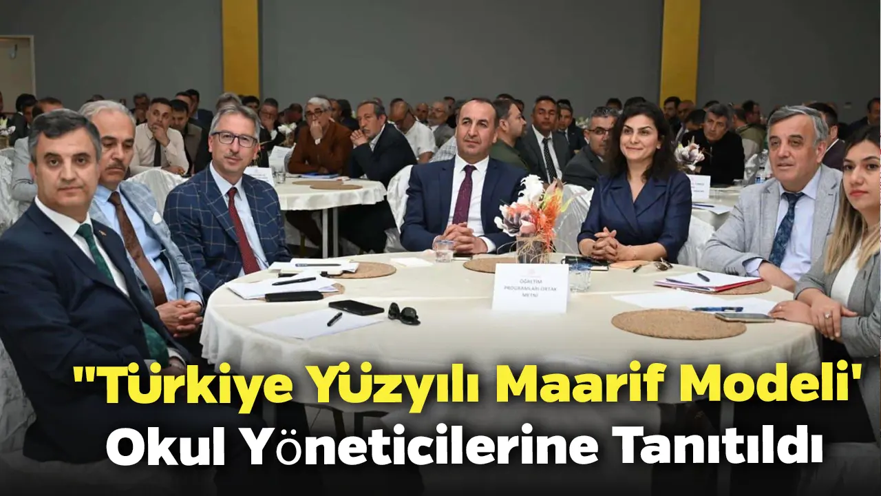 "Türkiye Yüzyılı Maarif Modeli' Okul Yöneticilerine Tanıtıldı