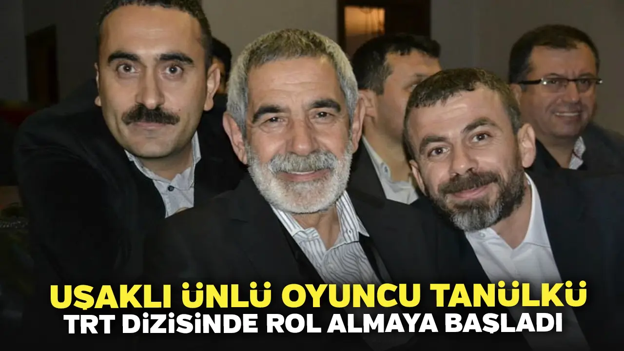 Uşaklı Ünlü Oyuncu Tanülkü Trt Dizisinde Rol Almaya Başladı