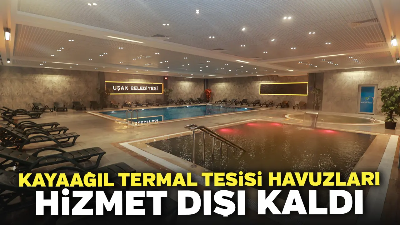 Kayaağıl Termal Tesisi Havuzları Hizmet Dışı Kaldı