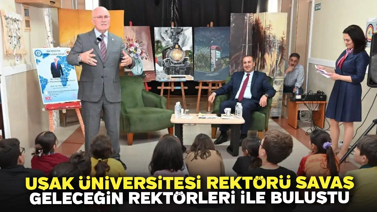 Uşak Üniversitesi Rektörü Savaş Geleceğin Rektörleri İle Buluştu