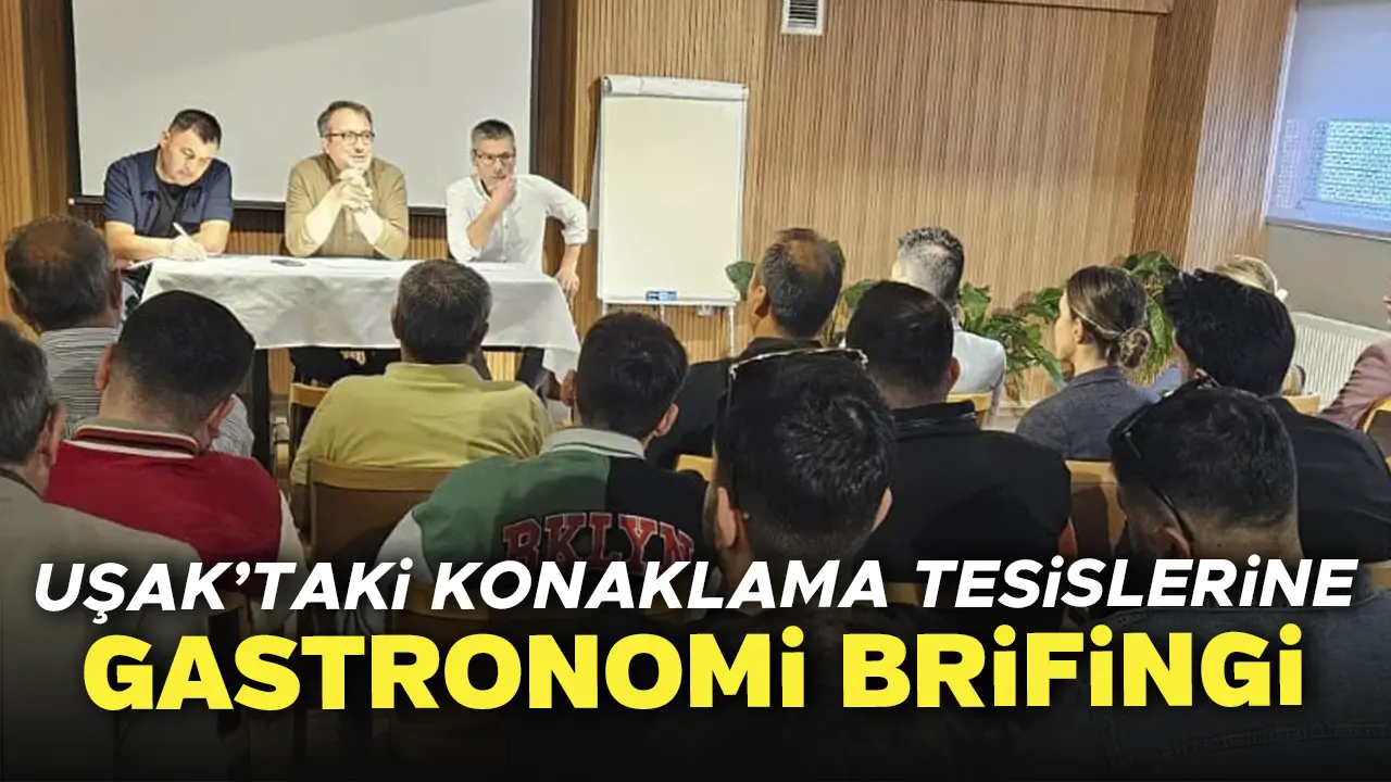 Uşak’taki Konaklama Tesislerine Gastronomi Brifingi