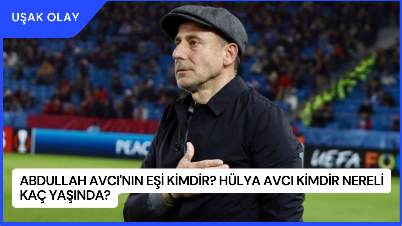Abdullah Avcı'nın Eşi Kimdir? Hülya Avcı Kimdir Nereli Kaç Yaşında?