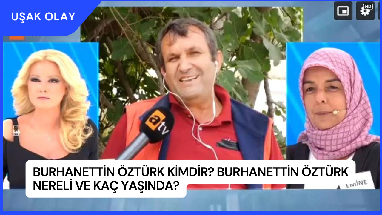 Burhanettin Öztürk kimdir? Burhanettin Öztürk Nereli ve Kaç Yaşında?