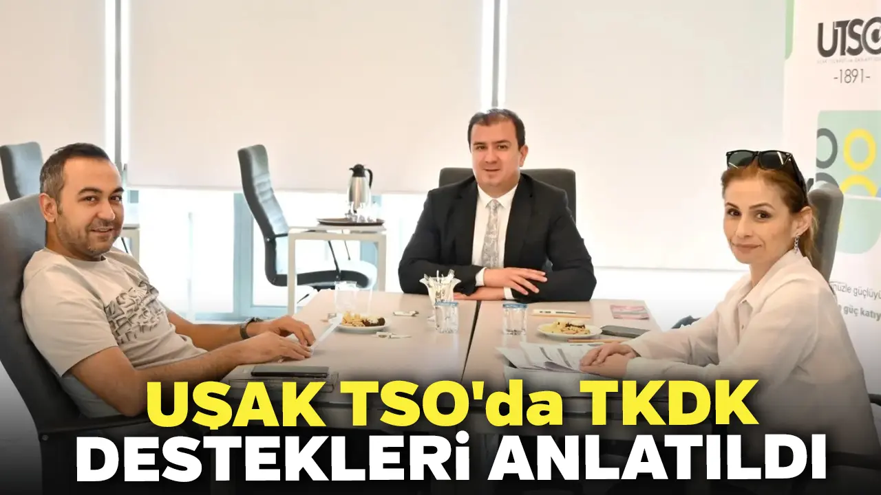 Uşak TSO'da TKDK Destekleri Anlatıldı