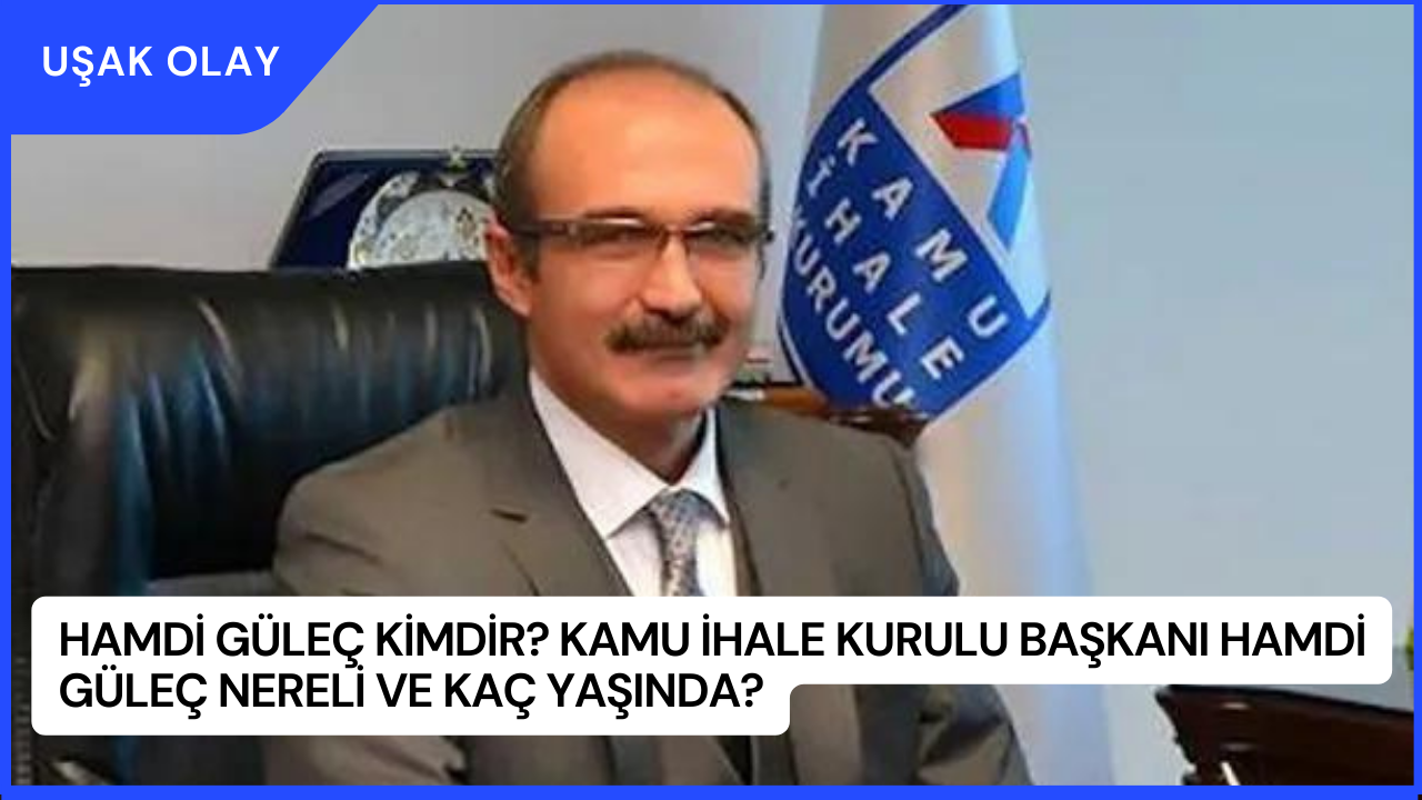 Hamdi Güleç Kimdir? Kamu İhale Kurulu Başkanı Hamdi Güleç Nereli ve Kaç Yaşında?