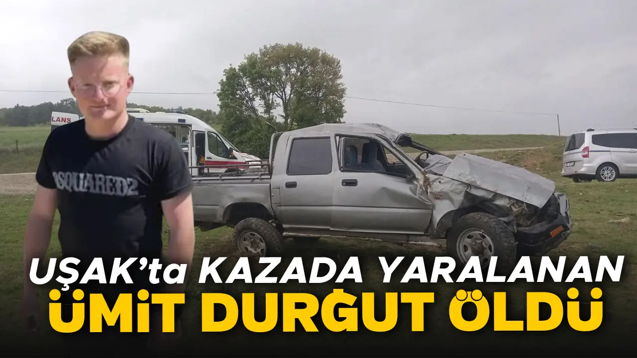 Uşak'ta Kazada Yaralanan Orman Muhafaza Memuru Ümit Durğut Hastanede Öldü